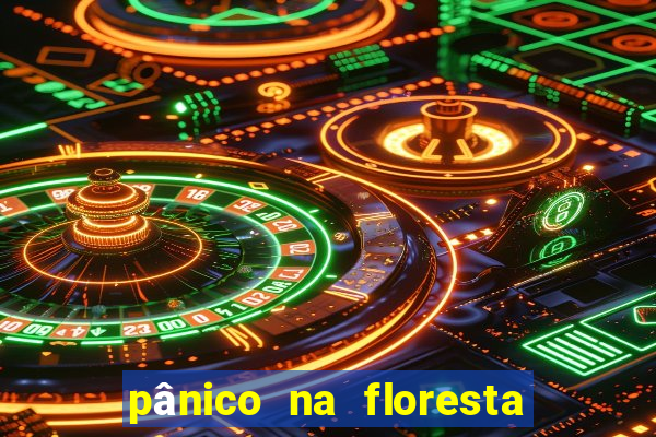 pânico na floresta 4 filme completo dublado mega filmes